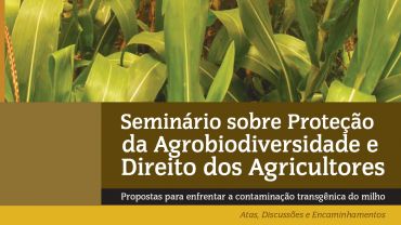 Propostas para enfrentar a contaminação transgênica do milho: atas, discussões e encaminhamentos
