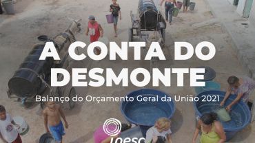 A conta do desmonte: Balanço do Orçamento Geral da União 2021
