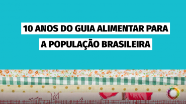 Guia Alimentar para a População Brasileira completa 10 anos
